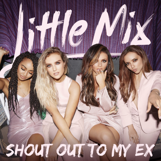Little Mix - Shout Out To My Ex