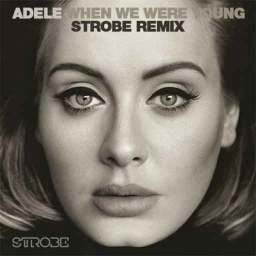Adele - When We Were Young (Strobe Edit)