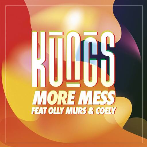 Kungs / Olly Murs / Coely - More Mess
