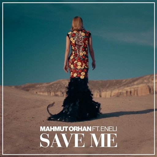Mahmut Orhan / Eneli - Save Me