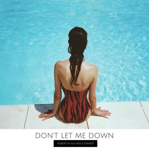 Robert M. / Ada / D-Madd - Don't Let Me Down