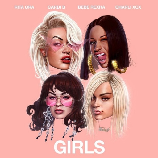 Rita Ora / Bebe Rexha / Charlie XCX / Cardi B - Girls