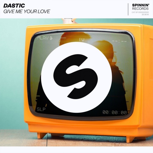 Dastic - Give Me Your Love