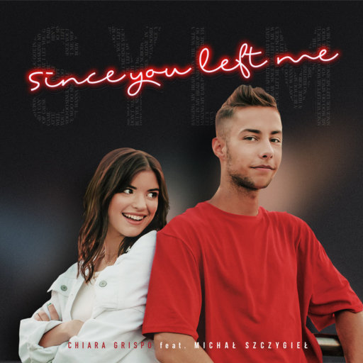 Chiara Grispo / Michał Szczygieł - Since You Left Me