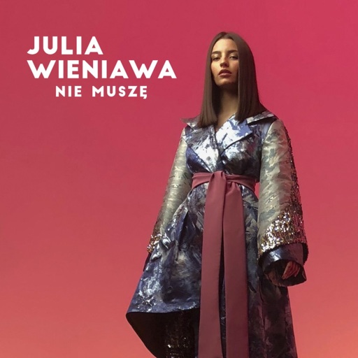 Julia Wieniawa - Nie muszę