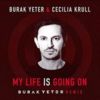Burak Yeter / Cecilia Krull - My Life Is Going On (Burak Yeter Remix)