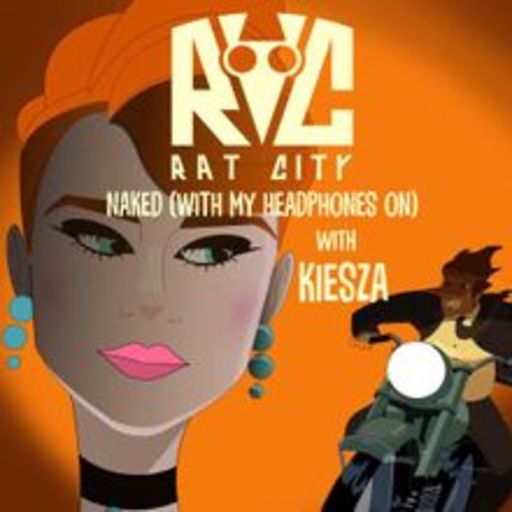 Rat City / Kiesza - Naked (With My Headphones On)