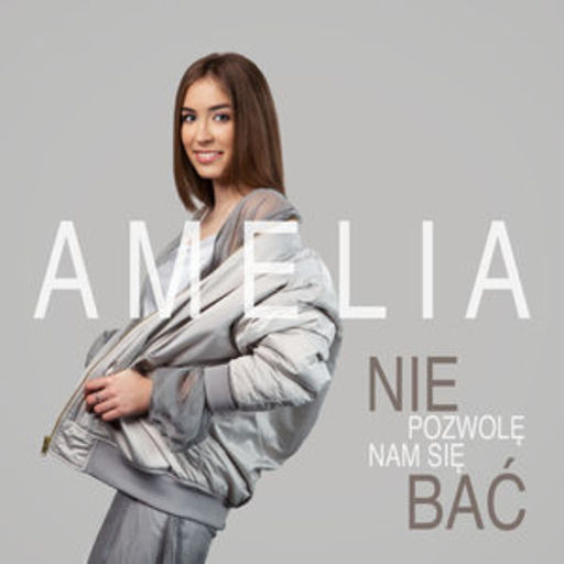 Amelia - Nie pozwolę nam się bać