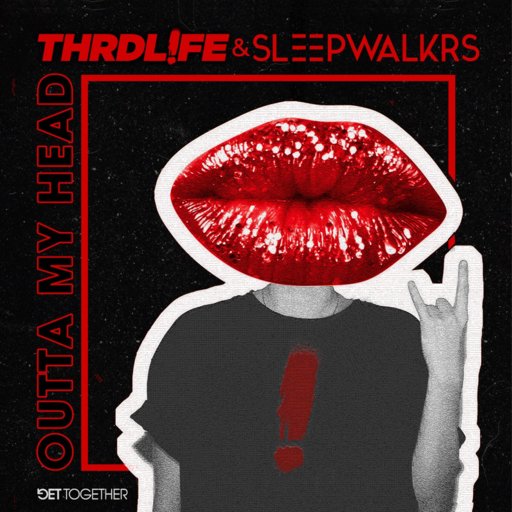 THRDL!FE & Sleepwalkrs - Outta My Head