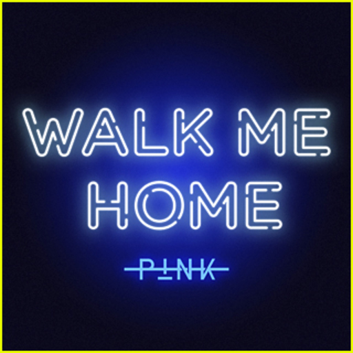 Pink - Walk Me Home
