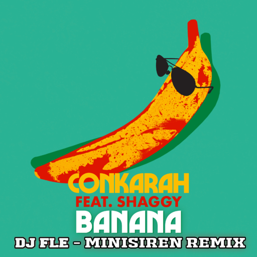 Conkarah / Shaggy - Banana (Dj Fle Minisiren Remix)