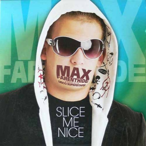 Max Farenthide - Slice Me Nice