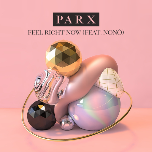 PARX / Nonô - Feel Right Now