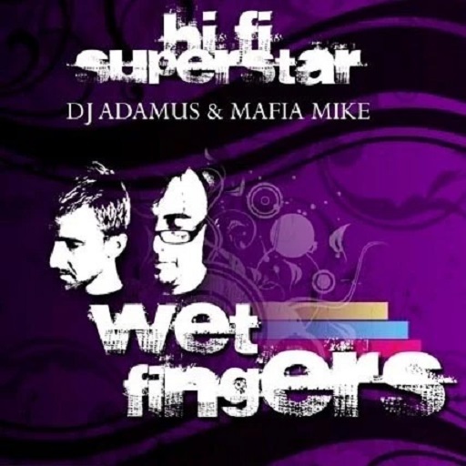Wet Fingers - Hi-Fi Superstar