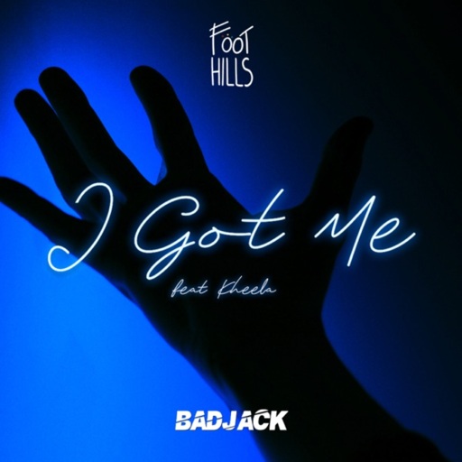 Foothills / Badjack - I Got Me