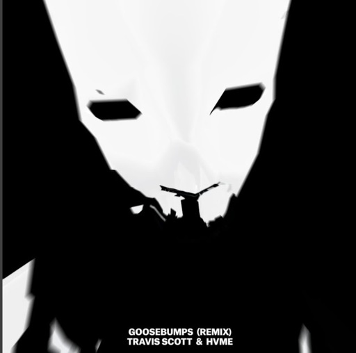 Travis Scott / HVME - Goosebumps (remix)