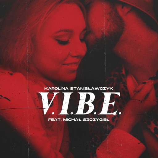 Karolina Stanisławczyk / Michał Szczygieł - V.I.B.E.