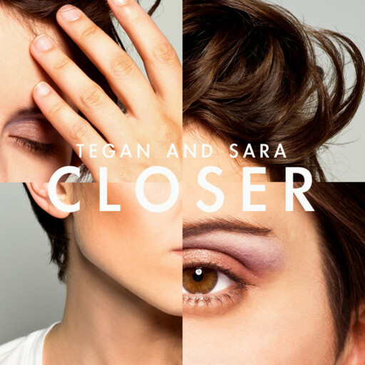 Tegan & Sara - Closer