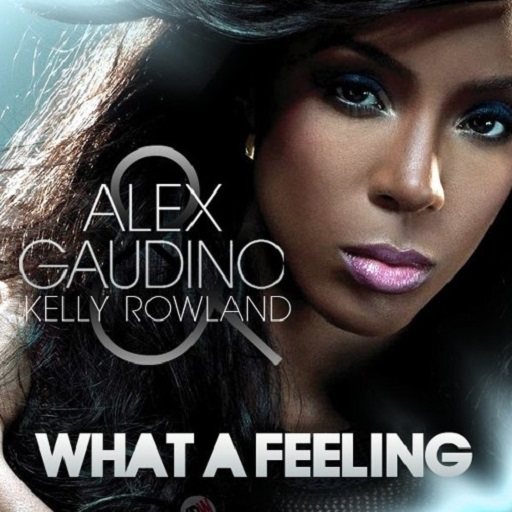 Kelly Rowland / Alex Gaudino - What A Feeling
